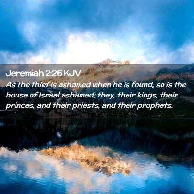 Picture 02 - Jeremiah 2:26 KJV - As the thief is ashamed when he is found, so is - Bible Verse Picture