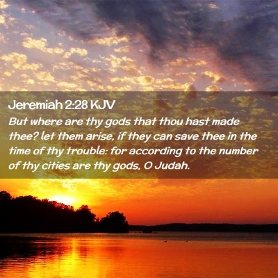 Picture 02 - Jeremiah 2:28 KJV - But where are thy gods that thou hast made thee? - Bible Verse Picture