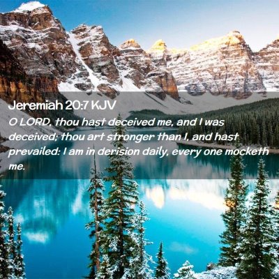 Picture 02 - Jeremiah 20:7 KJV - O LORD, thou hast deceived me, and I was - Bible Verse Picture