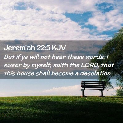 Picture 02 - Jeremiah 22:5 KJV - But if ye will not hear these words, I swear by - Bible Verse Picture