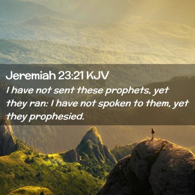 Picture 02 - Jeremiah 23:21 KJV - I have not sent these prophets, yet they ran: I - Bible Verse Picture