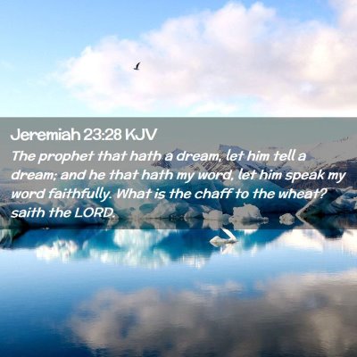 Picture 02 - Jeremiah 23:28 KJV - The prophet that hath a dream, let him tell a - Bible Verse Picture