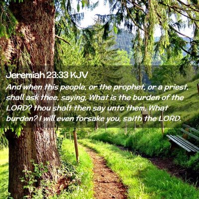 Picture 02 - Jeremiah 23:33 KJV - And when this people, or the prophet, or a - Bible Verse Picture