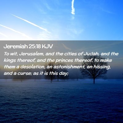 Picture 02 - Jeremiah 25:18 KJV - To wit, Jerusalem, and the cities of Judah, and - Bible Verse Picture