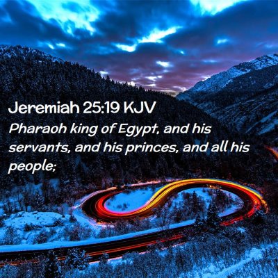 Picture 02 - Jeremiah 25:19 KJV - Pharaoh king of Egypt, and his servants, and his - Bible Verse Picture
