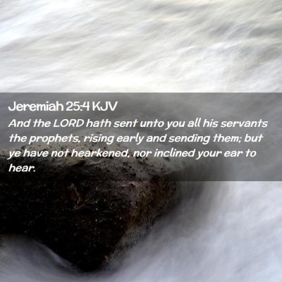 Picture 02 - Jeremiah 25:4 KJV - And the LORD hath sent unto you all his servants - Bible Verse Picture