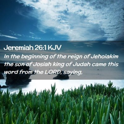 Picture 02 - Jeremiah 26:1 KJV - In the beginning of the reign of Jehoiakim the - Bible Verse Picture