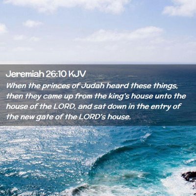 Picture 02 - Jeremiah 26:10 KJV - When the princes of Judah heard these things, - Bible Verse Picture
