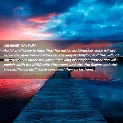 Picture 02 - Jeremiah 27:8 KJV - And it shall come to pass, that the nation and - Bible Verse Picture