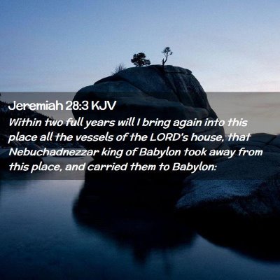 Picture 02 - Jeremiah 28:3 KJV - Within two full years will I bring again into - Bible Verse Picture