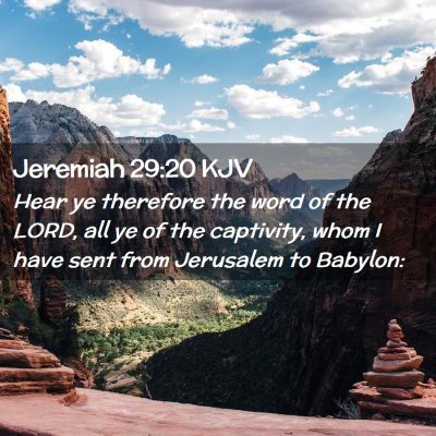 Picture 02 - Jeremiah 29:20 KJV - Hear ye therefore the word of the LORD, all ye of - Bible Verse Picture