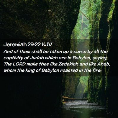 Picture 02 - Jeremiah 29:22 KJV - And of them shall be taken up a curse by all the - Bible Verse Picture