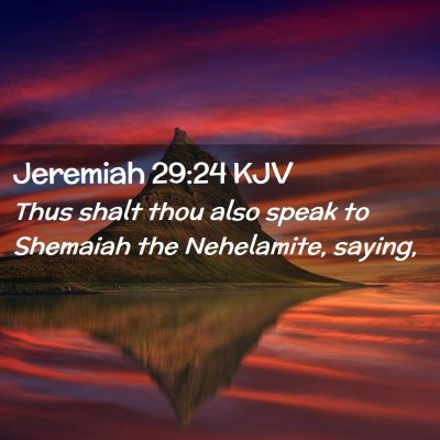 Picture 02 - Jeremiah 29:24 KJV - Thus shalt thou also speak to Shemaiah the - Bible Verse Picture