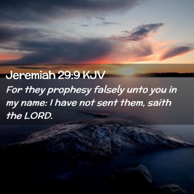 Picture 02 - Jeremiah 29:9 KJV - For they prophesy falsely unto you in my name: I - Bible Verse Picture