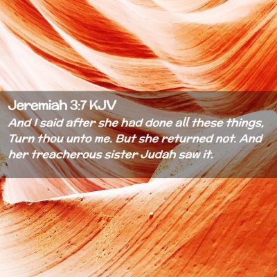 Picture 02 - Jeremiah 3:7 KJV - And I said after she had done all these things, - Bible Verse Picture