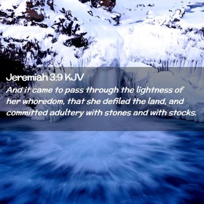 Picture 02 - Jeremiah 3:9 KJV - And it came to pass through the lightness of her - Bible Verse Picture