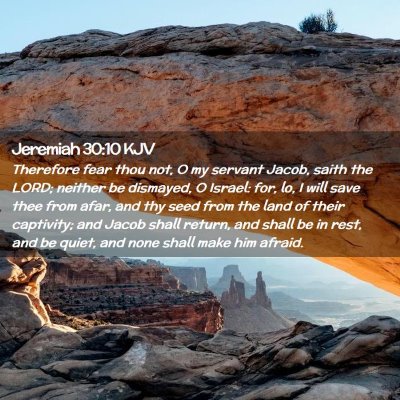 Picture 02 - Jeremiah 30:10 KJV - Therefore fear thou not, O my servant Jacob, - Bible Verse Picture