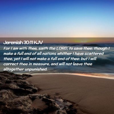 Picture 02 - Jeremiah 30:11 KJV - For I am with thee, saith the LORD, to save thee: - Bible Verse Picture