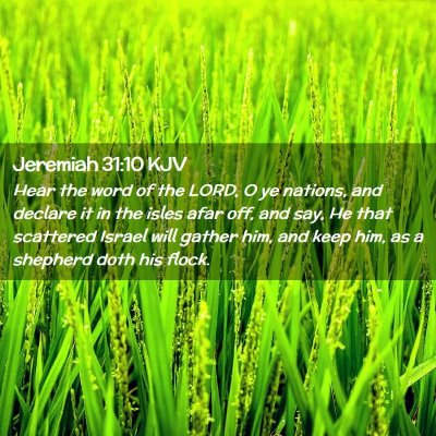 Picture 02 - Jeremiah 31:10 KJV - Hear the word of the LORD, O ye nations, and - Bible Verse Picture