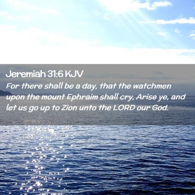 Picture 02 - Jeremiah 31:6 KJV - For there shall be a day, that the watchmen upon - Bible Verse Picture