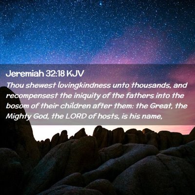 Picture 02 - Jeremiah 32:18 KJV - Thou shewest lovingkindness unto thousands, and - Bible Verse Picture