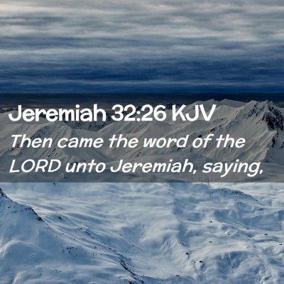 Picture 02 - Jeremiah 32:26 KJV - Then came the word of the LORD unto Jeremiah, - Bible Verse Picture