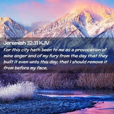 Picture 02 - Jeremiah 32:31 KJV - For this city hath been to me as a provocation of - Bible Verse Picture