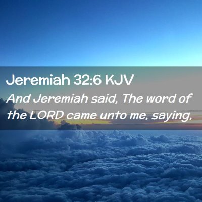 Picture 02 - Jeremiah 32:6 KJV - And Jeremiah said, The word of the LORD came unto - Bible Verse Picture