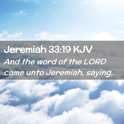 Picture 02 - Jeremiah 33:19 KJV - And the word of the LORD came unto Jeremiah, - Bible Verse Picture