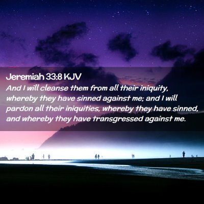 Picture 02 - Jeremiah 33:8 KJV - And I will cleanse them from all their iniquity, - Bible Verse Picture