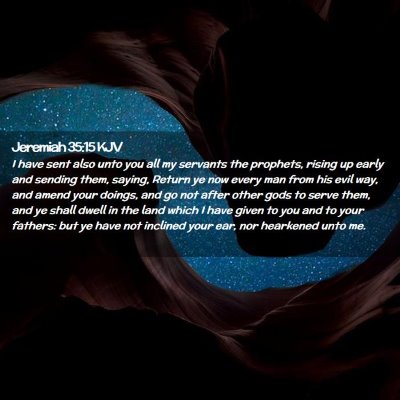 Picture 02 - Jeremiah 35:15 KJV - I have sent also unto you all my servants the - Bible Verse Picture
