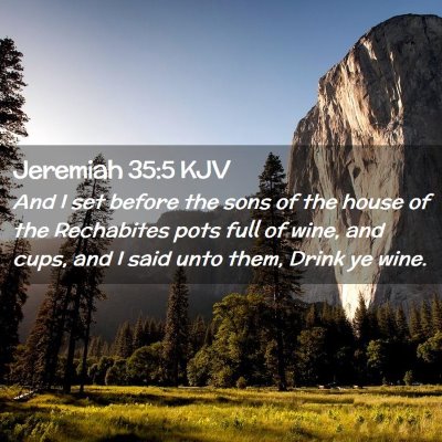 Picture 02 - Jeremiah 35:5 KJV - And I set before the sons of the house of the - Bible Verse Picture