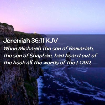 Picture 02 - Jeremiah 36:11 KJV - When Michaiah the son of Gemariah, the son of - Bible Verse Picture