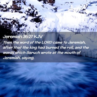 Picture 02 - Jeremiah 36:27 KJV - Then the word of the LORD came to Jeremiah, after - Bible Verse Picture