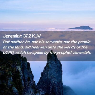 Picture 02 - Jeremiah 37:2 KJV - But neither he, nor his servants, nor the people - Bible Verse Picture
