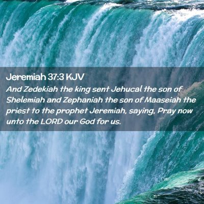Picture 02 - Jeremiah 37:3 KJV - And Zedekiah the king sent Jehucal the son of - Bible Verse Picture