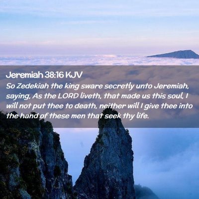 Picture 02 - Jeremiah 38:16 KJV - So Zedekiah the king sware secretly unto - Bible Verse Picture