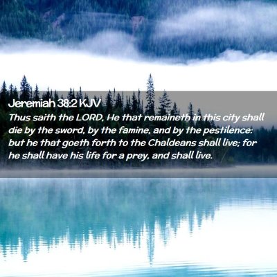 Picture 02 - Jeremiah 38:2 KJV - Thus saith the LORD, He that remaineth in this - Bible Verse Picture