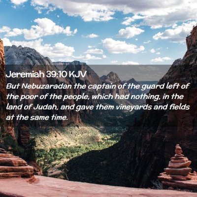 Picture 02 - Jeremiah 39:10 KJV - But Nebuzaradan the captain of the guard left of - Bible Verse Picture