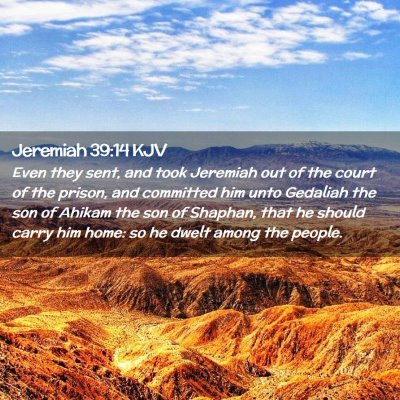 Picture 02 - Jeremiah 39:14 KJV - Even they sent, and took Jeremiah out of the - Bible Verse Picture