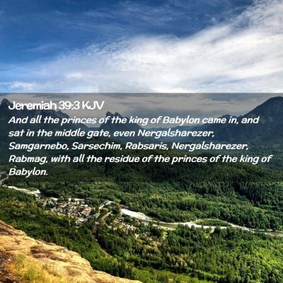 Picture 02 - Jeremiah 39:3 KJV - And all the princes of the king of Babylon came - Bible Verse Picture