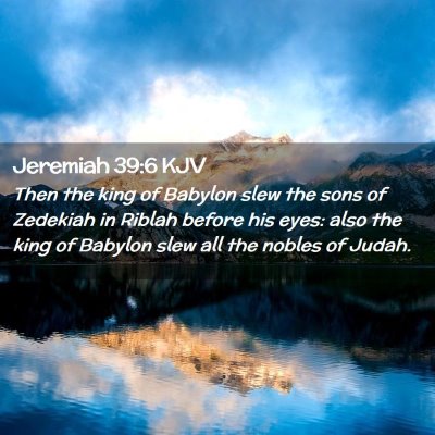 Picture 02 - Jeremiah 39:6 KJV - Then the king of Babylon slew the sons of - Bible Verse Picture