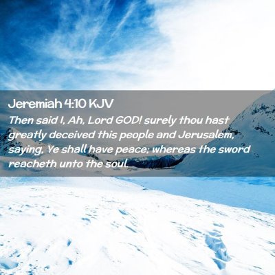 Picture 02 - Jeremiah 4:10 KJV - Then said I, Ah, Lord GOD! surely thou hast - Bible Verse Picture