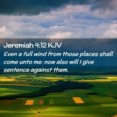 Picture 02 - Jeremiah 4:12 KJV - Even a full wind from those places shall come - Bible Verse Picture