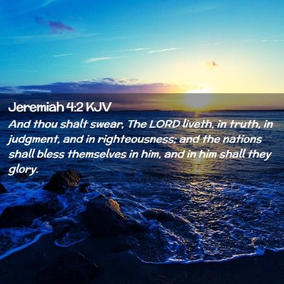 Picture 02 - Jeremiah 4:2 KJV - And thou shalt swear, The LORD liveth, in truth, - Bible Verse Picture