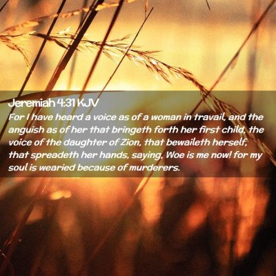Picture 02 - Jeremiah 4:31 KJV - For I have heard a voice as of a woman in - Bible Verse Picture