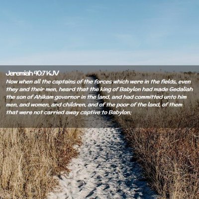 Picture 02 - Jeremiah 40:7 KJV - Now when all the captains of the forces which - Bible Verse Picture