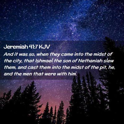 Picture 02 - Jeremiah 41:7 KJV - And it was so, when they came into the midst of - Bible Verse Picture