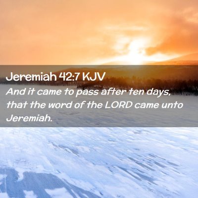 Picture 02 - Jeremiah 42:7 KJV - And it came to pass after ten days, that the word - Bible Verse Picture