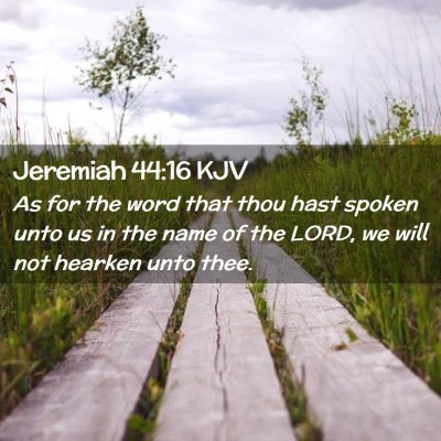 Picture 02 - Jeremiah 44:16 KJV - As for the word that thou hast spoken unto us in - Bible Verse Picture